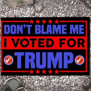 Don’t Blame Me I Voted For Trump Doormat Presidential Election 2024 Donald Trump Merch